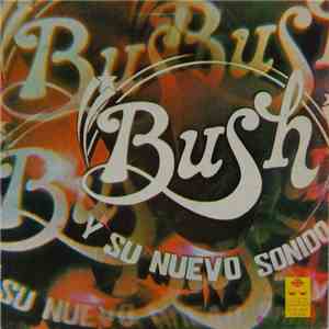 Bush Y Su Nuevo Sonido - Bush Y Su Nuevo Sonido download flac