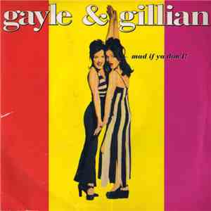 Gayle & Gillian - Mad If You Don't! download flac