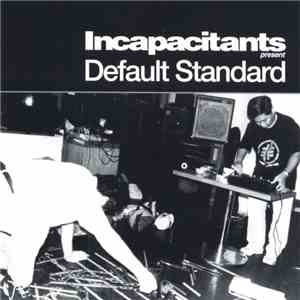 Incapacitants - Default Standard download flac