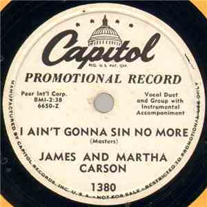James And Martha Carson - I Ain't Gonna Sin No More / Lay Your Burdens At His Feet download flac