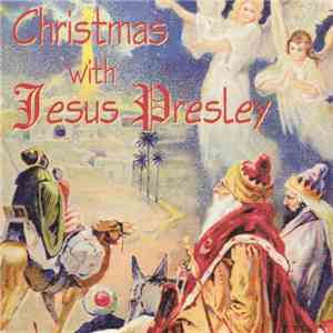 Jesus Presley - Christmas With Jesus Presley download flac