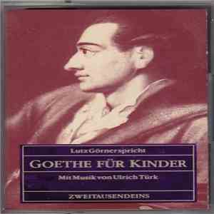 Johann Wolfgang von Goethe, Lutz Görner, Ulrich Türk - Lutz Görner spricht Goethe für Kinder. Mit Musik von Ulrich Türk download flac