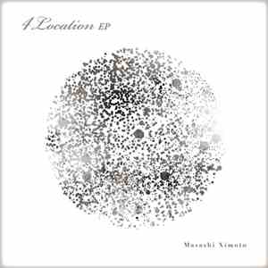 Masashi Ximoto - 4Location EP download flac