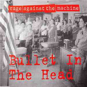 Rage Against The Machine - Bullet In The Head download flac