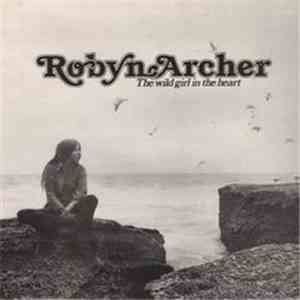 Robyn Archer - The Wild Girl In The Heart download flac