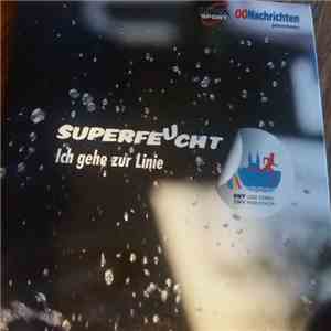 Superfeucht - Ich Gehe Zur Linie download flac