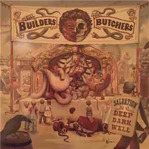 The Builders And The Butchers - Salvation Is A Deep Dark Well download flac