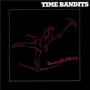 Time Bandits - Dancing On A String download flac
