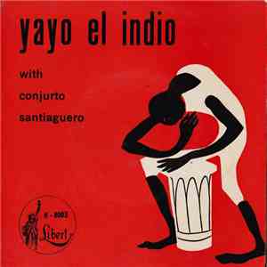Yayo El Indio With Conjunto Santiaguero - Flores De Amistad / Dolores / Mujres Y Ron / El Volumen De Carlota download flac