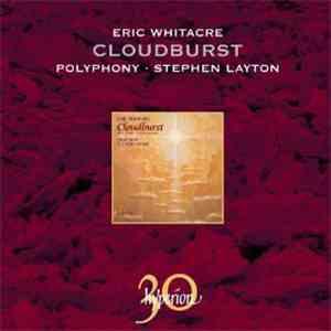 Eric Whitacre, Polyphony, Stephen Layton - Cloudburst And Other Choral Works download flac
