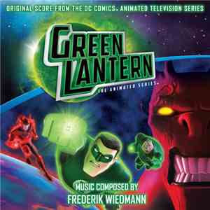 Frederik Wiedmann - Green Lantern: The Animated Series (Original Score From The DC Comics Animated Television Series) download flac