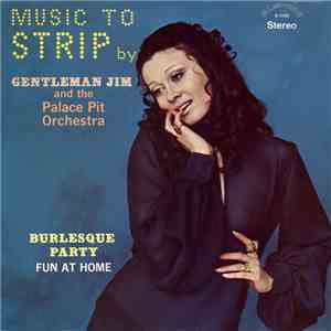 Gentleman Jim And The Palace Pit Orchestra - Music To Strip By FLAC album