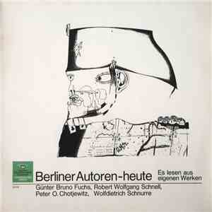 Günter Bruno Fuchs, Robert Wolfgang Schnell, Peter O. Chotjewitz, Wolfdietrich Schnurre - Berliner Autoren - Heute download flac