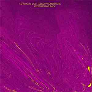 It's Always Last Tuesday Somewhere - Keeps Coming Back download flac