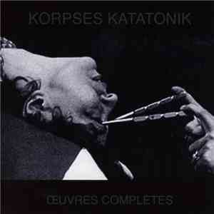 Korpses Katatonik - Oeuvres Complètes download flac