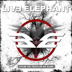 Live Elephant - Speak The Truth Or Die Alone download flac