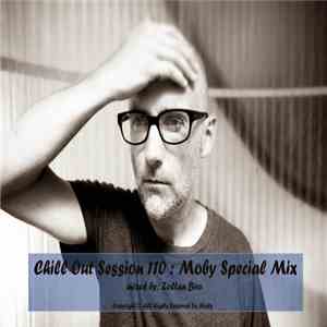 Moby - Chill Out Session 110 : Moby Special Mix - Part 2 download flac