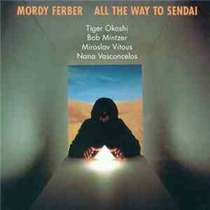 Mordy Ferber - All The Way To Sendai download flac