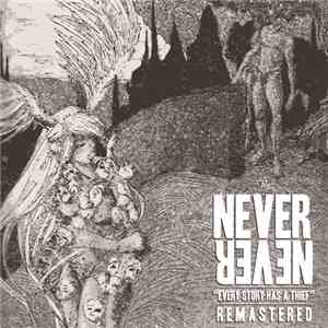 Never Never , The - Every Story Has A Thief (Remastered) download flac