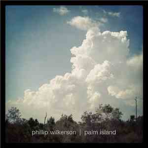 Phillip Wilkerson - Palm Island download flac