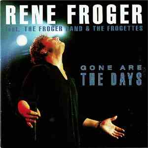 Rene Froger Feat. The Froger Band & The Frogettes - Gone Are The Days download flac