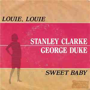 Stanley Clarke / George Duke - Louie, Louie / Sweet Baby download flac