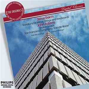 Steve Reich / John Adams - San Francisco Symphony / Edo de Waart - Variations For Winds, Strings And Keyboards / Shaker Loops download flac