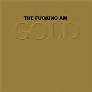 The Fucking Am - Gold download flac