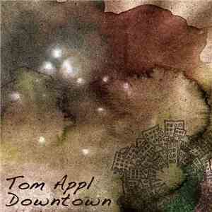 Tom Appl - Downtown download flac