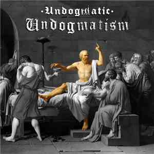 Undogmatic - Undogmatism (LP) download flac