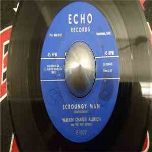 Walkin Charlie Aldrich And The Wayouters - Hot Sake/ Scroungy Man download flac