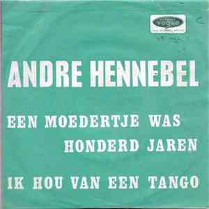 André Hennebel - Een Moedertje Was Honderd Jaren / Ik Hou van Een Tango download flac