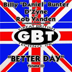Billy "Daniel" Bunter + D'Zyne Vs. Rob Vanden Featuring Joanne Robinson - "Better Day" Volume III download flac