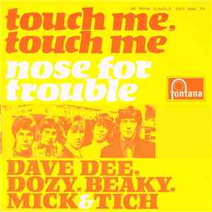 Dave Dee, Dozy, Beaky, Mick & Tich - Touch Me, Touch Me / Nose For Trouble download flac