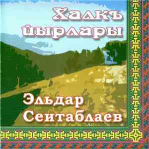 Эльдар Сеитаблаев - Халкъ Йырлары download flac