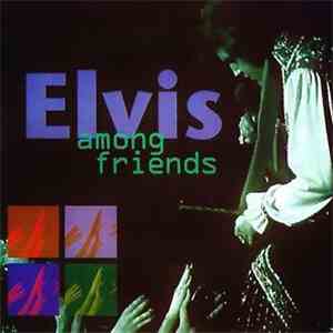 Elvis Presley - Elvis Among Friends download flac