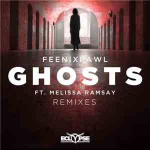 Feenixpawl Ft. Melissa Ramsay - Ghosts (Remixes) download flac
