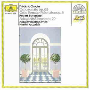 Frédéric Chopin / Robert Schumann - Mstislav Rostropovich, Martha Argerich - Cellosonate Op. 65 · Polonaise Op. 3 / Adagio & Allegro Op. 70 download flac
