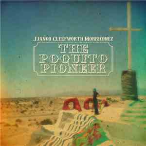 Jjango Cleefworth Morriconez - The Poquito Pioneer download flac