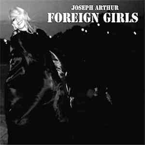 Joseph Arthur - Foreign Girls download flac