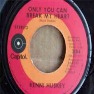 Kenni Huskey - Only You Can Break My Heart / A Living Tornado download flac