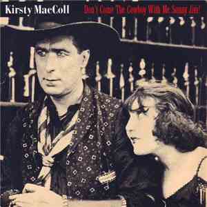 Kirsty MacColl - Don't Come The Cowboy With Me Sonny Jim! download flac