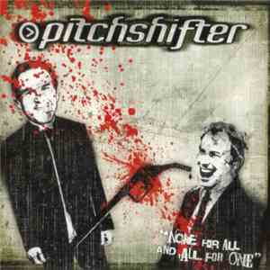 Pitchshifter - None For All And All For One download flac