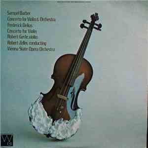 Samuel Barber / Frederick Delius : Robert Gerle, Robert Zeller, Vienna State Opera Orchestra - Concerto For Violin And Orchestra / Concerto For Violin download flac