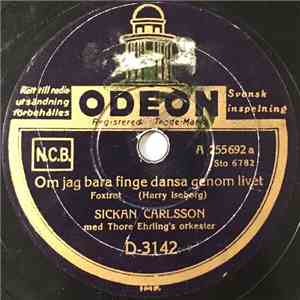 Sickan Carlsson Med Thore Ehrling's Orkester - Om Jag Bara Finge Dansa Genom Livet / En Sång Som Jämt Jag Gnolar På download flac