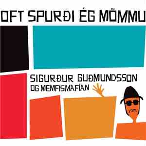 Sigurður Guðmundsson Og Memfismafían - Oft Spurði Ég Mömmu download flac