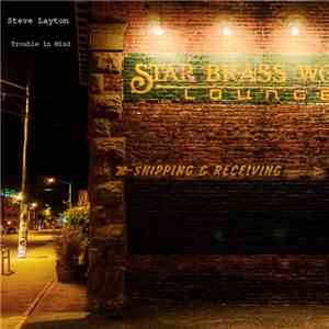 Steve Layton - Trouble In Mind download flac