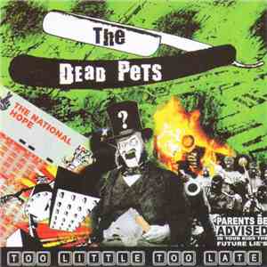 The Dead Pets - Too Little Too Late download flac