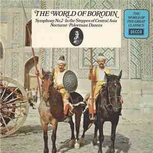 Borodin - The World Of Borodin: Symphony No. 2 ∙ In The Steppes Of Central Asia ∙ Nocturne ∙ Polovtsian Dances download flac