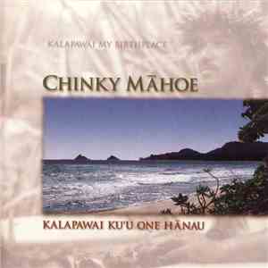 Chinky Māhoe - Kalapawai Ku'u One Hānau (Kalapawai My Birthplace) download flac